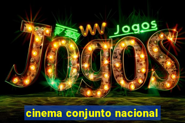 cinema conjunto nacional